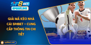 Giải Mã Kèo Nhà Cái SP8BET - Cung Cấp Thông Tin Chi Tiết