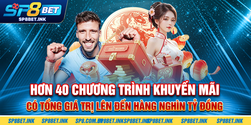 Hơn 40 chương trình khuyến mãi có tổng giá trị lên đến hàng nghìn tỷ đồng