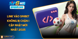 Link Vào SP8BET Không Bị Chặn | Cập Nhật Mới Nhất 2025
