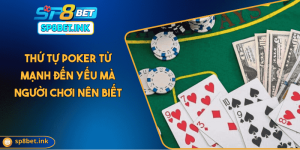 Thứ Tự Poker Từ Mạnh Đến Yếu Mà Người Chơi Nên Biết